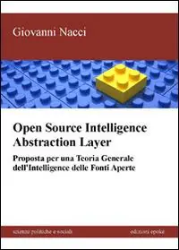 Open source intelligence abstraction layer. Proposta per una teoria generale dell‘intelligence delle fonti aperte Offerta Speciale