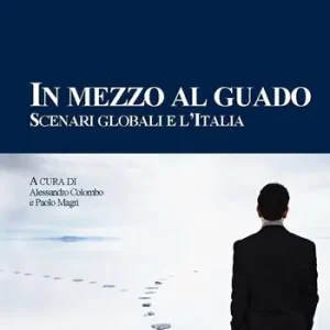 Esclusivo In mezzo al guado. Scenari globali e l‘Italia. Rapporto ISPI 2015