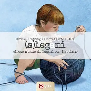 (S)legàmi. Cinque storie di legami con l‘autismo Prezzo Scontato
