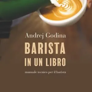 Barista in un libro. Manuale tecnico per il barista Reso Gratuito