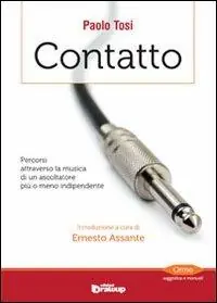 Contatto. Percorsi attraverso la musica di un ascoltatore più o meno indipendente Bestseller