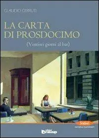 La carta di Prosdocimo. Ventisei giorni al bar Non Perdere