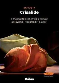 Crisalide. Il malessere economico e sociale attraverso i racconti di 14 autori Occasione