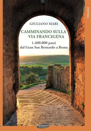 Professionale Camminando sulla via Francigena. 1.400.000 passi dal Gran San Bernardo a Roma