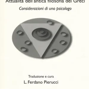 Attualità dell‘antica filosofia dei greci. Considerazioni di uno psicologo Ultimissimo Modello