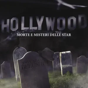 Hollywood. Morte e misteri delle star Subito Disponibile