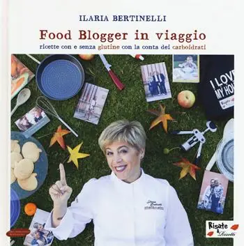 Sconto Food blogger in viaggio. Ricette con e senza glutine con la conta dei carboidrati
