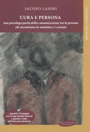 Cura e persona. Uno psicologo parla della comunicazione tra le persone che incontrano la malattia e i curanti Nuova Collezione