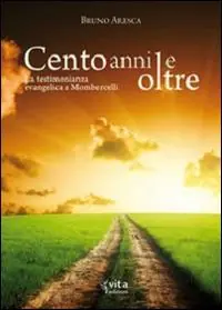 Prezzo Basso Cento anni e oltre. La testimonianza evangelica a Mombercelli