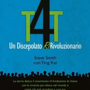 T4T. Un discepolato Ri-Rivoluzionario. La storia dietro il movimento di fondazione di chiese con la crescita più veloce nel mondo e come ciò può accadere a casa tua Scelto Dai Clienti