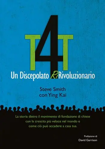 T4T. Un discepolato Ri-Rivoluzionario. La storia dietro il movimento di fondazione di chiese con la crescita più veloce nel mondo e come ciò può accadere a casa tua Scelto Dai Clienti