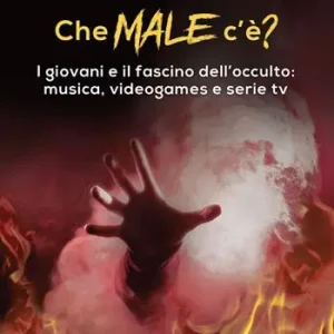 Che male c‘è? I giovani e il fascino dell‘occulto musica, videogames e serie tv Ultime Pezzi