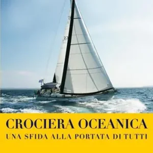 Crociera oceanica. Una sfida alla portata di tutti Compra Adesso