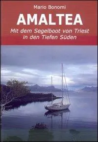 Amaltea mit dem Segelboot von Triest in den Tiefen Süden. Ediz. italiana e tedesca Offerta