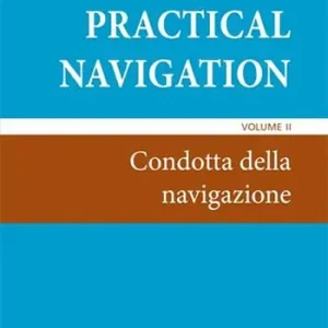 Practical navigation. Vol. 2 Condotta della navigazione. Offerta Speciale