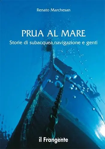 Prezzo Basso Prua al mare. Storie di subacquea, navigazione e genti