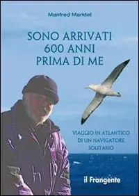 Ultimissimo Modello Sono arrivati 600 anni prima di me. Viaggio in Atlantico di un navigatore solitario