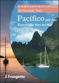 Vendita Finale Pacifico per due. Racconti dai mari del sud. Portolano raccontato
