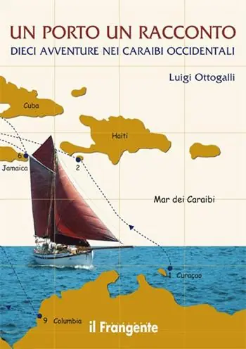Un porto, un racconto. Dieci avventure nei Caraibi occidentali Nuovo Arrivo