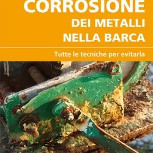 Must-Have Corrosione dei metalli nella barca. Tutte le tecniche per evitarla