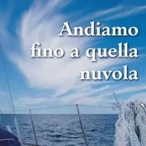 Ordina Subito Andiamo fino a quella nuvola. Di vela, di mare, di jazz in un piccolo racconto