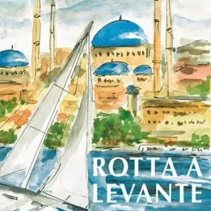 Rotta a levante. Da Roma a Istanbul A Buon Prezzo