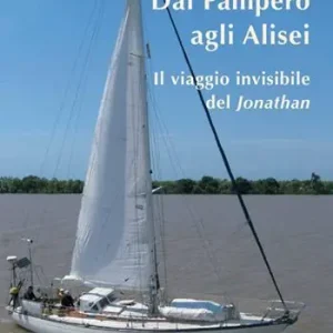 Pagamento Sicuro Dal Pampero agli Alisei. Il viaggio invisibile del Jonathan