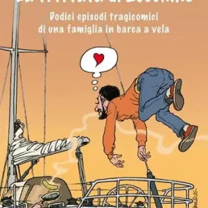 La frittata di zucchine. Dodici episodi tragicomici di una famiglia in barca a vela Prezzo Di Fabbrica