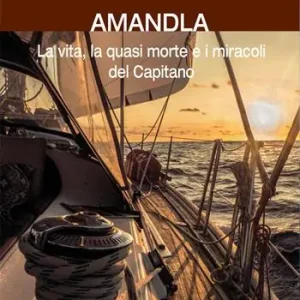 Amandla. La vita, la quasi morte e i miracoli del Capitano Compra Adesso