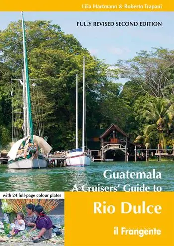 Occasione Imperdibile Guatemala. A cruisers‘ guide to Rio Dulce