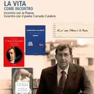 La vita come incontro. Incontro con la poesia incontro con il poeta Corrado Calabrò Affare