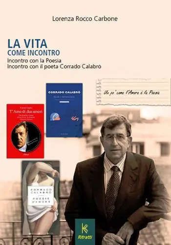 La vita come incontro. Incontro con la poesia incontro con il poeta Corrado Calabrò Affare
