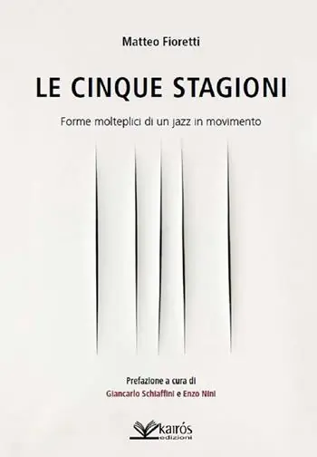 Le cinque stagioni. Forme molteplici di un jazz in movimento Vendita Finale