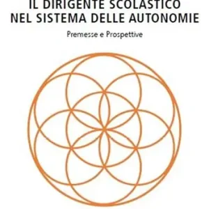 Esclusivo Il dirigente scolastico nel sistema delle autonomie. Premesse e prospettive