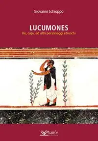 Quantità Limitata Lucumones. Re, capi, ed altri personaggi etruschi