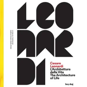 Popolare Cesare Leonardi. L‘architettura della vita-The architecture of life. Catalogo della mostra (Modena, 15 settembre 2017-4 febbraio 2018). Ediz. illustrata
