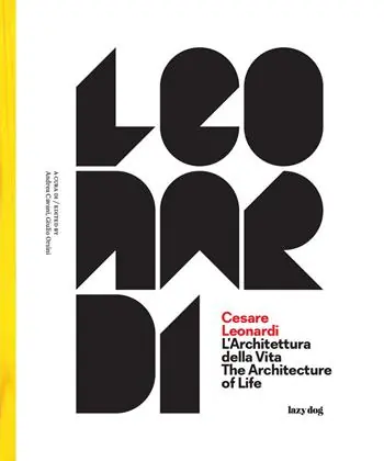Popolare Cesare Leonardi. L‘architettura della vita-The architecture of life. Catalogo della mostra (Modena, 15 settembre 2017-4 febbraio 2018). Ediz. illustrata