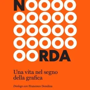 Soddisfatti O Rimborsati Bob Noorda. Una vita nel segno della grafica