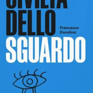 Civiltà dello sguardo. Appunti di cultura visuale per il design della comunicazione Scelto Dai Clienti