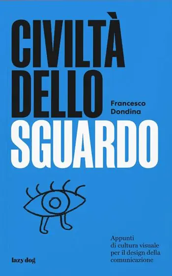 Civiltà dello sguardo. Appunti di cultura visuale per il design della comunicazione Scelto Dai Clienti