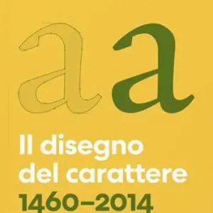 Sconto Il disegno del carattere. 1460–2014. Antologia di cultura grafica. Vol. 3