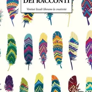 Nuova Collezione La fabbrica dei racconti. Ventisei liceali liberano la creatività