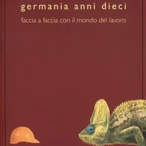 Germania anni dieci. Faccia a faccia con il mondo del lavoro Prezzo Conveniente