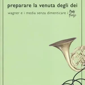 Compra Online Preparare la venuta degli dei. Wagner e i media senza dimenticare i Pink Floyd