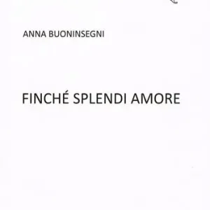 Finché splendi amore Subito Disponibile