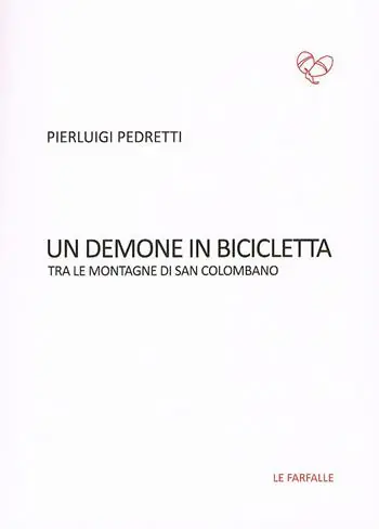 Un demone in bicicletta. Tra le montagne di San Colombano Compra Oggi Stesso