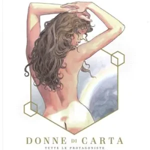 Non Perdere Donne di carta. Tutte le protagoniste di un maestro del fumetto. Ediz. a colori