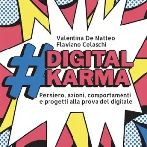 digitalkarma. Pensiero, azioni, comportamenti e progetti alla prova del digitale Di Tendenza