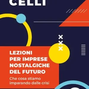 Lezioni per imprese nostalgiche del futuro. Che cosa stiamo imparando dalle crisi Consegna Rapida