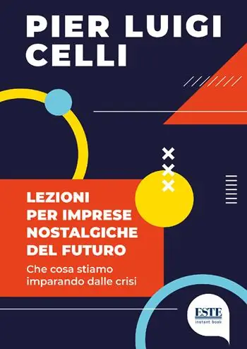 Lezioni per imprese nostalgiche del futuro. Che cosa stiamo imparando dalle crisi Consegna Rapida